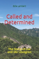 Called and Determined: The Story of Lee and Ida Lovegren 1705650546 Book Cover