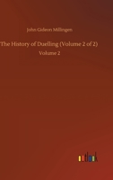 The History of Duelling (Volume 2 of 2): Volume 2 3752421649 Book Cover