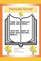 Poetically Served: Sermons & Testimonies 1072194147 Book Cover