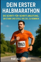 Dein erster Halbmarathon: Die Schritt-für-Schritt-Anleitung, um stark und stolz ins Ziel zu kommen (German Edition) B0GPQ6FDFM Book Cover