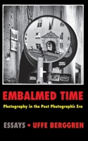 Embalmed Time: Photography in the Post Photographic Era 9179698832 Book Cover