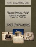 Stevenson (Maurice) v. United States U.S. Supreme Court Transcript of Record with Supporting Pleadings 1270582089 Book Cover