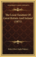 The Local Taxation of Great Britain and Ireland 3337322743 Book Cover