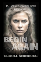 Begin Again (The Unlikely Travelers) B0FQJBFSBC Book Cover