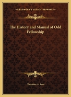 Odd Fellowship: Its History and Manual 0766145573 Book Cover