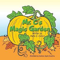 Mr. C's Magic Garden 1490711414 Book Cover