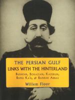 The Persian Gulf: Links with the Hinterland 1933823461 Book Cover