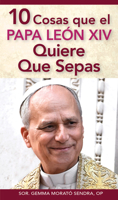 10 Cosas que el Papa Leon XIV quiere que sepas (Spanish Edition) 0764828991 Book Cover