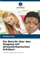 Ein Bericht über den Umgang mit afroamerikanischen Schülern (German Edition) 620832288X Book Cover