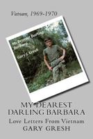 My Dearest Darling Barbara: Love Letters From Vietnam 1544704976 Book Cover