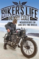 A Biker's Life: Misadventures on (and off) Two Wheels 1787471055 Book Cover