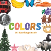 Colors 193 Fun Things Inside B0BXNJLYHH Book Cover