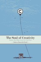 The Soul of Creativity: Forging a Moral Rights Law for the United States 0804763674 Book Cover