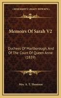 Memoirs Of Sarah V2: Duchess Of Marlborough, And Of The Court Of Queen Anne 116468387X Book Cover