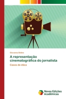 A representação cinematográfica do jornalista: Casos de ética 6202405317 Book Cover