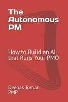 The Autonomous PM: How to Build an AI that Runs Your PMO B0H7QJMJPJ Book Cover