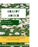 Beauty Advice: Get Rid of Face Skin Problems Safely and Naturally 1450546374 Book Cover