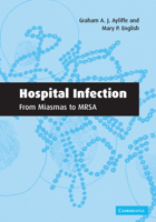 Hospital Infection: From Miasmas to MRSA 0521531780 Book Cover