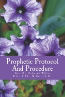 Prophetic Protocol & Procedure: Prophet/Prophetess 151488030X Book Cover