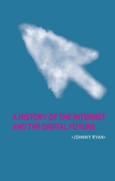 A History of the Internet and the Digital Future 1780231121 Book Cover