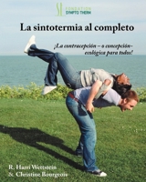 La Sintotermia Al Completo: La Contracepcion - O Concepcion - Ecologica Para Todos 150758413X Book Cover