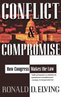 Conflict And Compromise: How Congress Makes The Law 0684824167 Book Cover