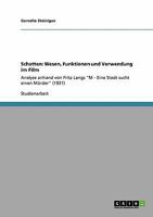 Schatten: Wesen, Funktionen und Verwendung im Film: Analyse anhand von Fritz Langs M - Eine Stadt sucht einen M�rder 3640382757 Book Cover