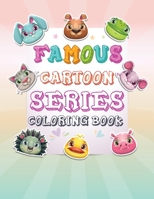 Famous Cartoon Series Coloring Book: Stress Relieving Cartoon Designs Learn to Draw Your Favorite Cartoon Characters Large Print Coloring Book for Kids 1700510789 Book Cover
