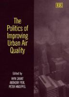 The Politics of Improving Urban Air Quality (Elgar Monographs) 1858986966 Book Cover