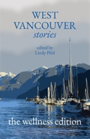 West Vancouver Stories: The Wellness Edition (Community Stories) 1738294420 Book Cover