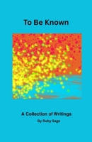 To Be Known: A Collection of Writings 1257072013 Book Cover