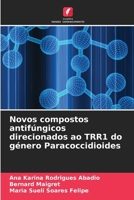 Novos compostos antifúngicos direcionados ao TRR1 do género Paracoccidioides (Portuguese Edition) 6209719570 Book Cover