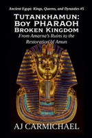 Tutankhamun: Boy Pharaoh, Broken Kingdom (Ancient Egypt: Kings, Queens, and Dynasties) B0FSBPS5M3 Book Cover