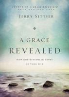 A Grace Revealed: How God Redeems the Story of Your Life 0310243254 Book Cover