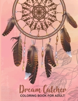 Dream Catcher Coloring Book for Adults: Unique hand Drawings - Large, Stress Relieving, and Relaxing - Activity Pages - Creative colorful art B08TZK8WKT Book Cover