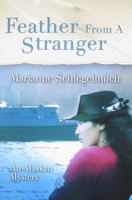 Feather From A Stranger: An Alaskan Mystery 1594331286 Book Cover
