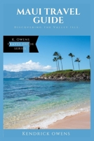 Maui Travel Guide: Discovering the Valley Isle. B0CDK5N8P9 Book Cover
