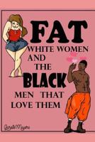 Fat White Women and The Black Men That Love Them: Lebron & Emma: Catfish 1793478023 Book Cover