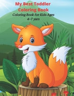 My Best Toddler Coloring Book - Coloring Book for Kids Ages 4-7 yars: COLORING BOOK FOR YOUNG BOYS & GIRLS B08C4FHQW3 Book Cover