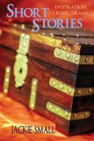 Short Stories: Volume 1, Inspiration, Crime, Drama, Thriller 1505530407 Book Cover