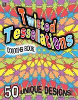 Twisted Tessellations Coloring Book: 50 Unique Designs 1938519116 Book Cover