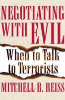 Negotiating with Evil: When to Talk to Terrorists 1480480444 Book Cover
