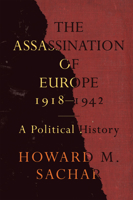 The Assassination of Europe, 1918-1942: A Political History 1442609184 Book Cover