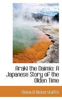 Araki the Daimio: A Japanese Story of the Olden Time 1241067902 Book Cover