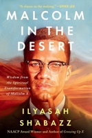 Malcolm in the Desert: Wisdom From the Spiritual Transformation of a Civil Rights Icon 1538783568 Book Cover
