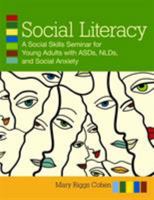 Social Literacy: A Social Skills Seminar for Young Adults with ASDs, NLDs, and Social Anxiety 1598570684 Book Cover