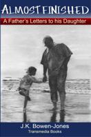 Almost Finished: A Father's Letters to His Daughter 0985886153 Book Cover