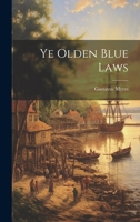 Ye Olden Blue Laws 1022083988 Book Cover