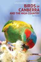 A Photographic Field Guide to the Birds of Canberra and the High Country 1913679179 Book Cover