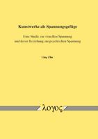 Kunstwerke ALS Spannungsgefuge: Eine Studie Zur Visuellen Spannung Und Deren Beziehung Zur Psychischen Spannung 383254349X Book Cover